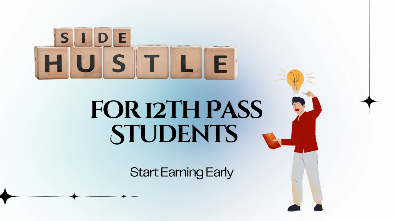 Side Hustles for 12th Pass Students