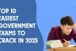 Top 10 Easiest Government Exams to Crack in 2025