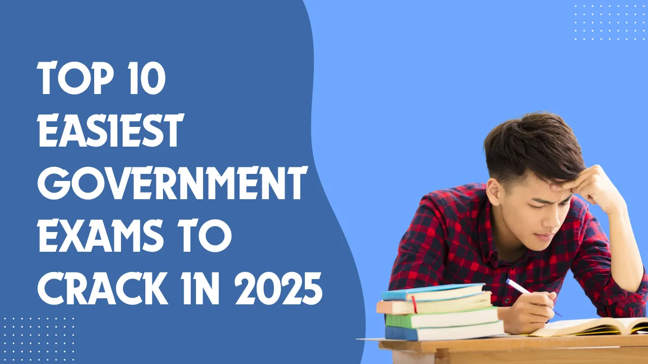 Top 10 Easiest Government Exams to Crack in 2025