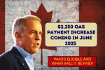 $2,250 OAS Payment Increase Coming in June 2025