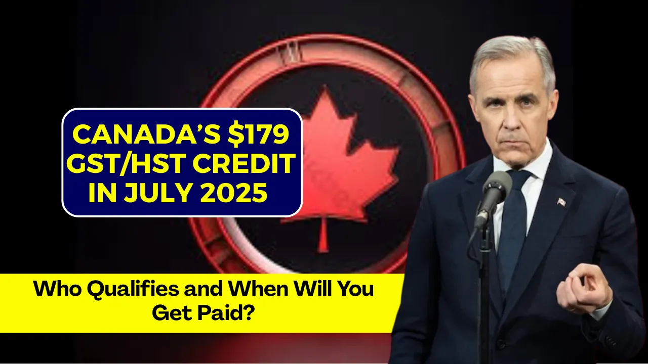 Canada’s $179 GST/HST Credit in July 2025