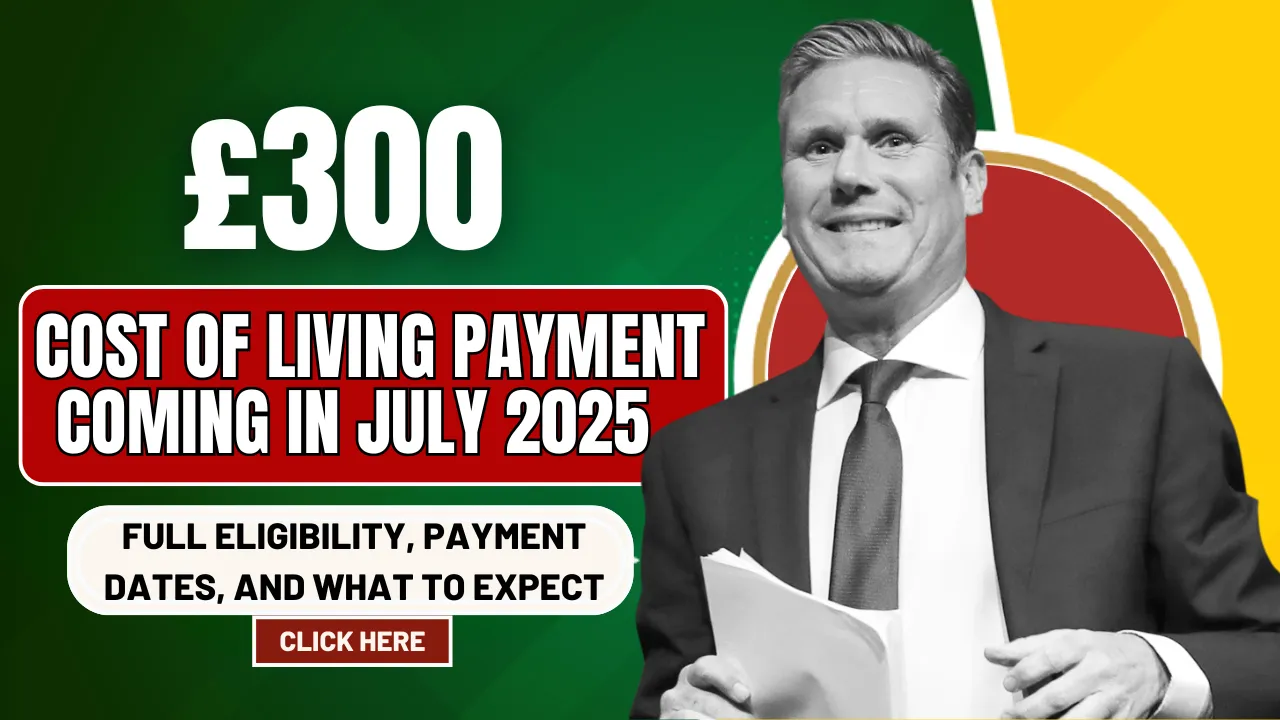 Cost of Living Payment Coming In July 2025