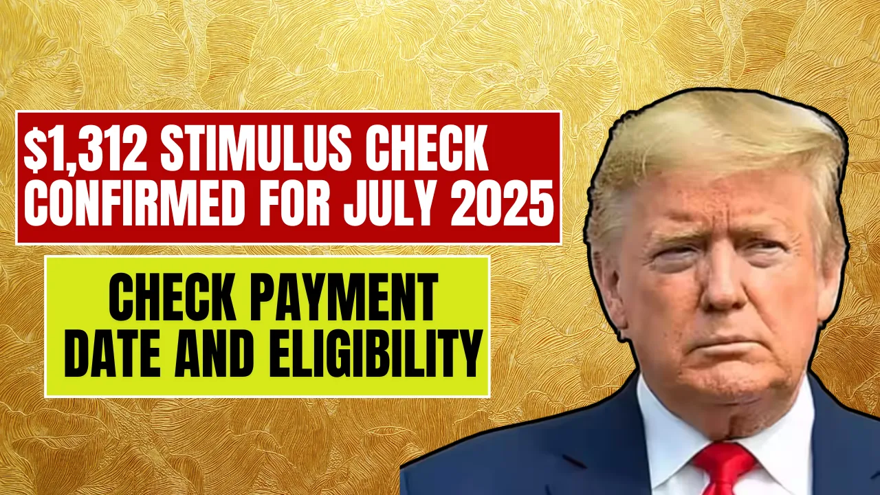 Stimulus Check Confirmed for July 2025